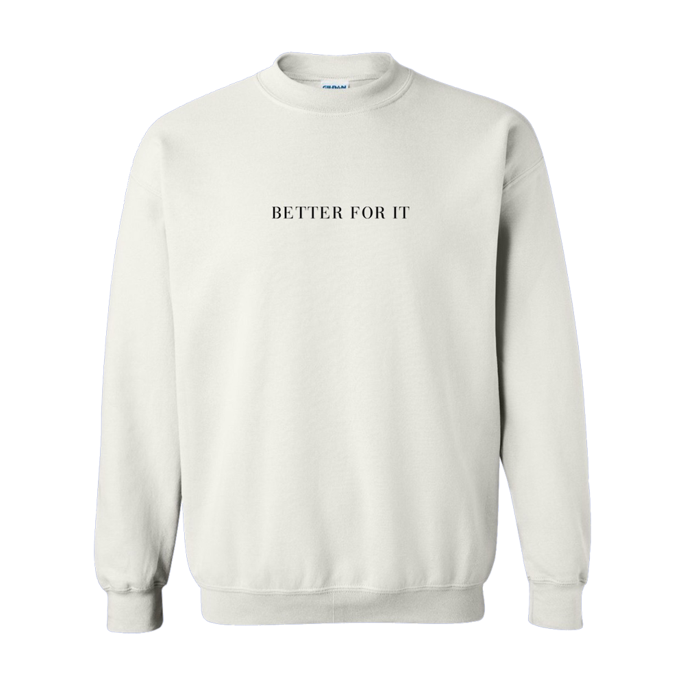 Better For It Sweatshirt - White
