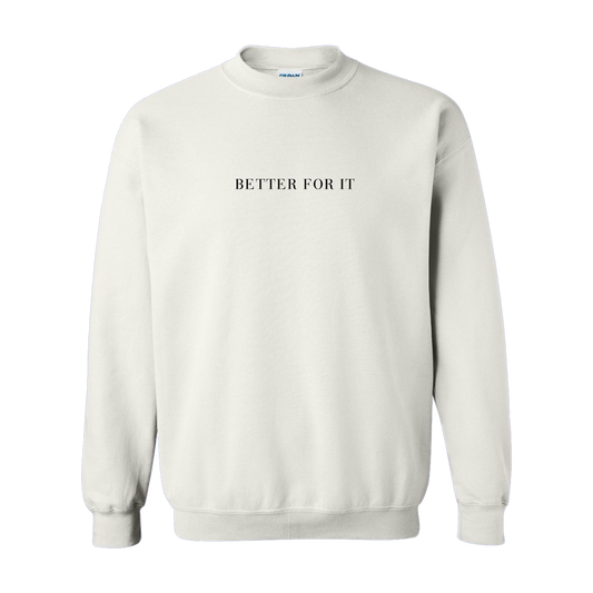 Better For It Sweatshirt - White