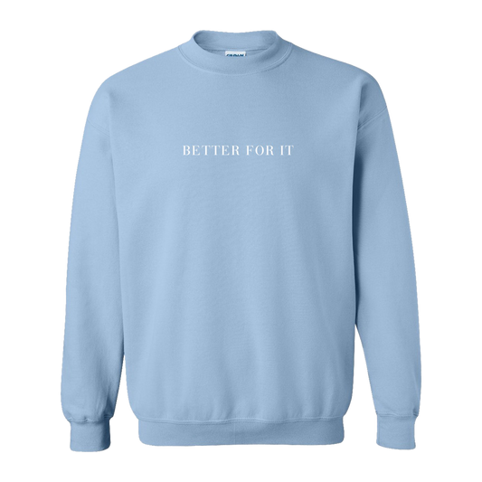 Better For It Sweatshirt - Light Blue